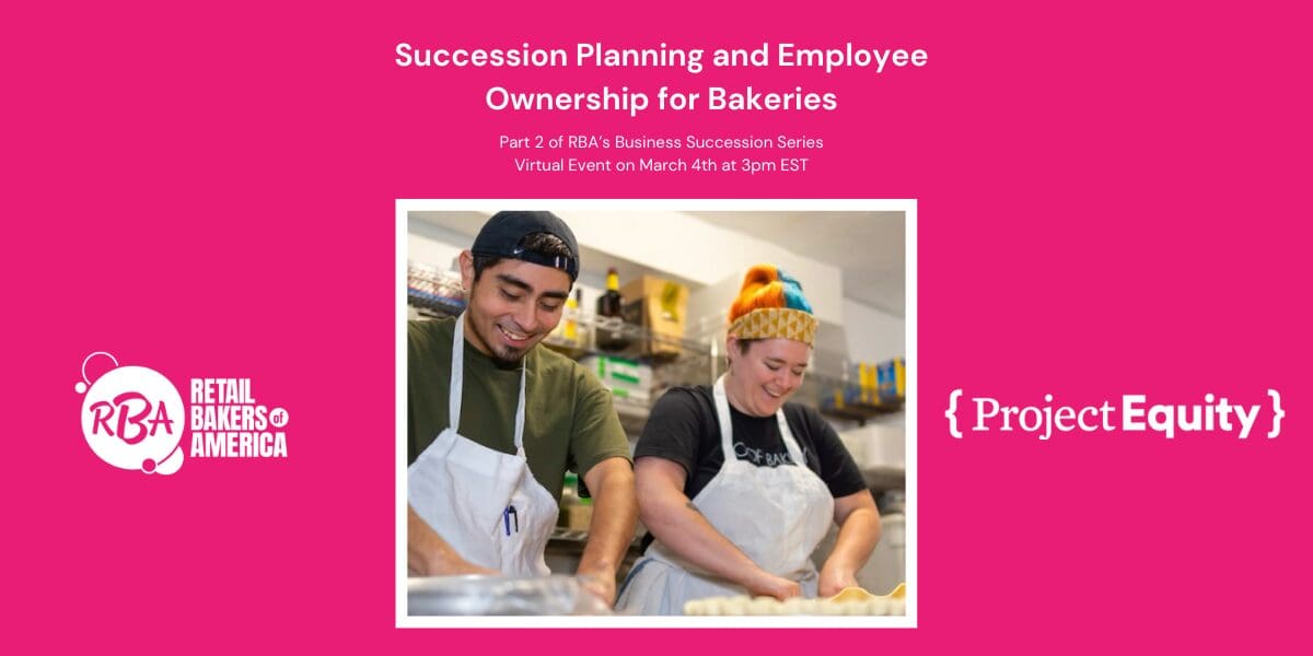 Succession Planning and Employee Ownership for Bakeries Webinar with Project Equity graphic